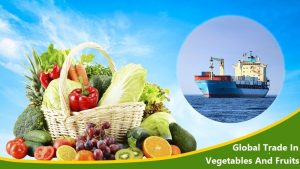 Global Trade in Vegetables and Fruits